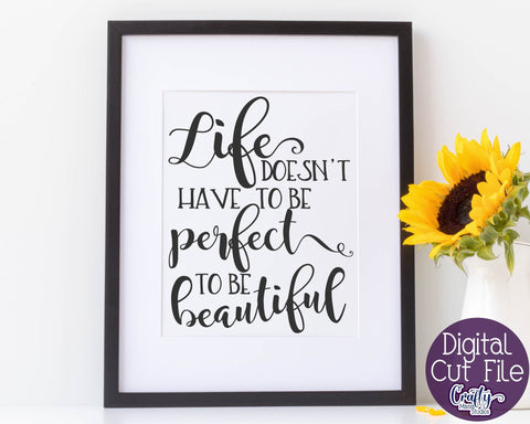 Inspirational Svg - Life Doesn't Have To Be Perfect SVG Crafty Mama Studios 