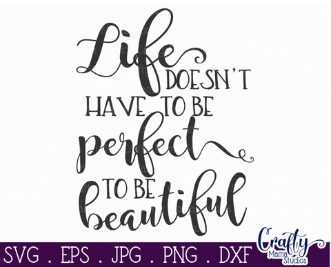Inspirational Svg - Life Doesn't Have To Be Perfect SVG Crafty Mama Studios 