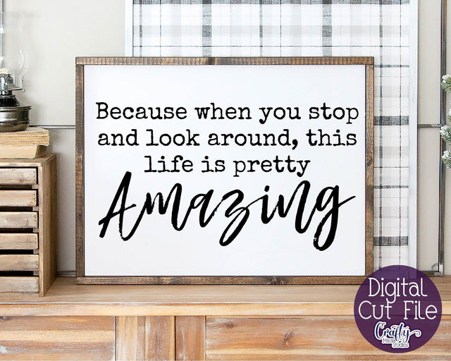 Inspirational Svg - Life Is Pretty Amazing SVG Crafty Mama Studios 