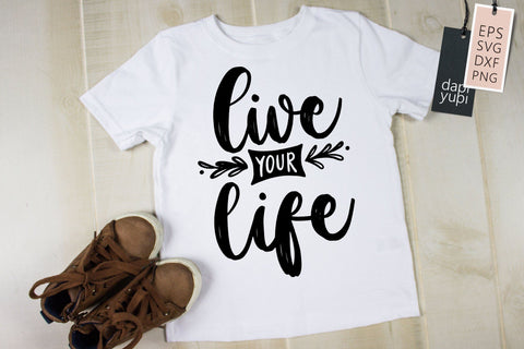 Inspirational SVG Live Your Life Quotes SVG dapiyupi store 