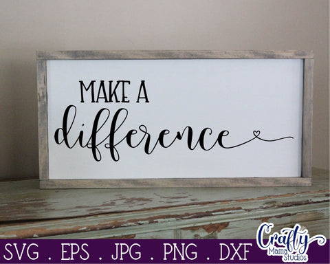 Inspirational Svg - Make A Difference SVG Crafty Mama Studios 