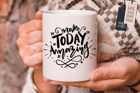Inspirational SVG Make Today Amazing Quotes SVG dapiyupi store 