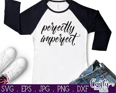 Inspirational Svg - Perfectly Imperfect SVG SVG Crafty Mama Studios 