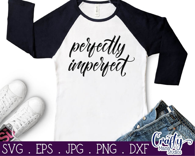 Inspirational Svg - Perfectly Imperfect SVG SVG Crafty Mama Studios 