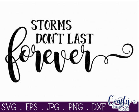 Inspirational Svg - Storms Don't Last Forever SVG SVG Crafty Mama Studios 