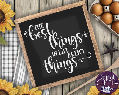 Inspirational Svg - The Best Things In Life - Sign Svg SVG Crafty Mama Studios 