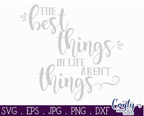 Inspirational Svg - The Best Things In Life - Sign Svg SVG Crafty Mama Studios 
