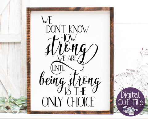 Inspirational Svg - We Don't Know How Strong We Are Svg SVG Crafty Mama Studios 