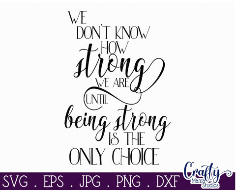 Inspirational Svg - We Don't Know How Strong We Are Svg SVG Crafty Mama Studios 
