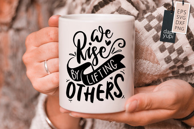 Inspirational SVG We Rise By Lifting Others Quotes SVG dapiyupi store 
