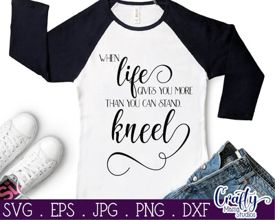 Inspirational Svg - When Life Gets Too Hard To Stand Kneel SVG - Prayer SVG Crafty Mama Studios 