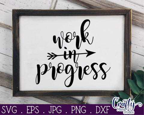 Inspirational Svg - Work In Progress SVG SVG Crafty Mama Studios 