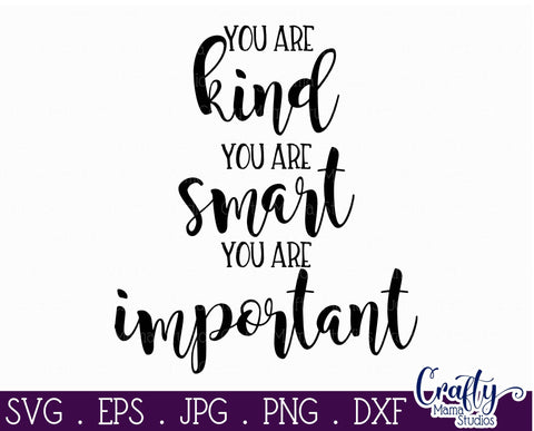 Inspirational Svg - You Are Kind You Are Smart You Are Important Svg SVG Crafty Mama Studios 