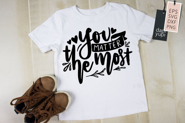 Inspirational SVG You Matter The Most Quotes SVG dapiyupi store 