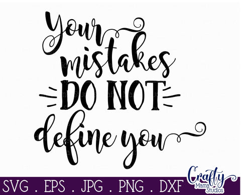 Inspirational Svg - Your Mistakes Do Not Define You SVG SVG Crafty Mama Studios 