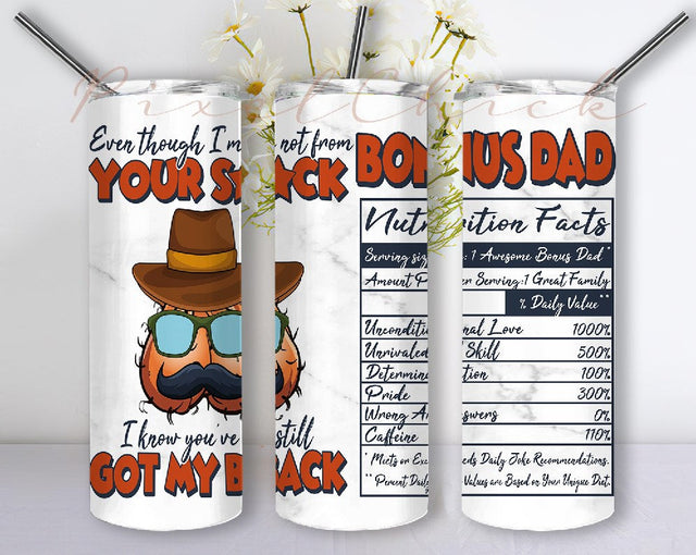 Inspire Bonus Dad Nutrition Facts 20 oz Skinny Tumbler PNG, Even Though I'm Not From Your Tumbler, Father In law Step Dad Bonus Dad Fathers Tumbler PNG Sublimation PixelChick 