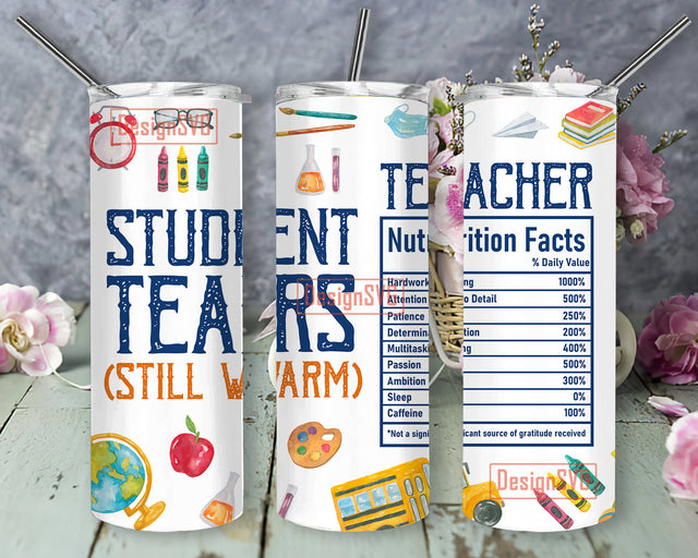 Inspire Student Tears Keeps Me Hydrated Tumbler PNG, Teacher Life Sublimation Design PNG Sublimation DesignSVG 