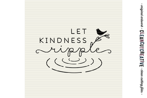 Inspiring Quote - Let Kindness Ripple - SVG crafting cutfile SVG CleanCutCreative 