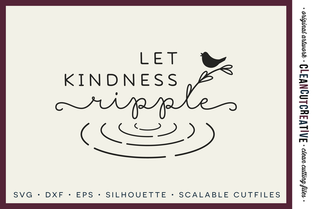 Inspiring Quote - Let Kindness Ripple - SVG crafting cutfile SVG CleanCutCreative 