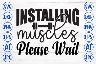 Installing Muscles Please Wait SVG Cut File SVG Syaman 