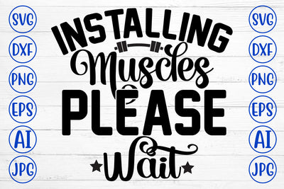 Installing Muscles Please Wait SVG Cut File SVG Syaman 