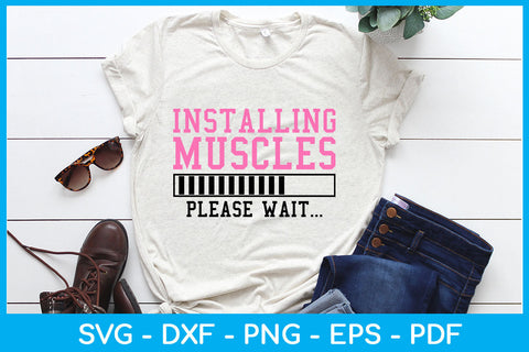 Installing Muscles Please Wait SVG PNG PDF Cut File SVG Creativedesigntee 