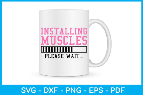 Installing Muscles Please Wait SVG PNG PDF Cut File SVG Creativedesigntee 