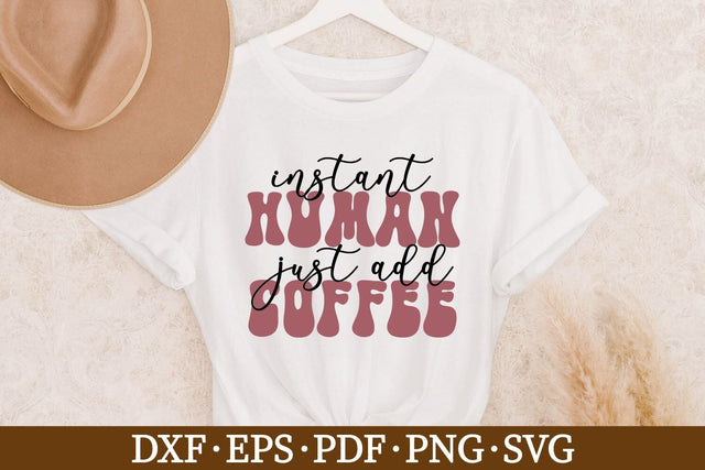 Instant Human Just Add Coffee SVG Ikonart Design Shop 