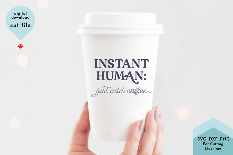 Instant Human Just Add Coffee SVG Lettershapes 