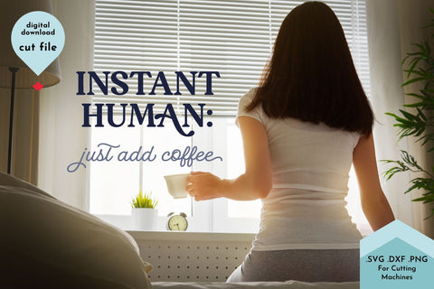 Instant Human Just Add Coffee SVG Lettershapes 