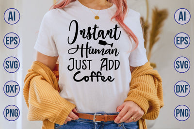 Instant Human Just Add Coffee svg SVG nirmal108roy 