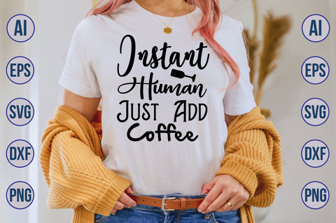 Instant Human Just Add Coffee svg SVG nirmal108roy 