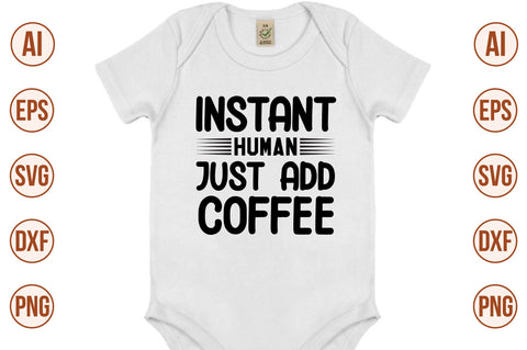 Instant Human Just Add Coffee SVG SVG nirmal108roy 