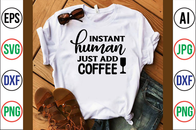 Instant Human Just Add Coffee svg SVG orpitasn 