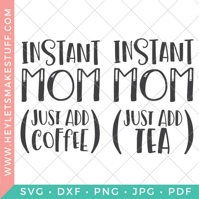 Instant Mom Coffee / Tea Bundle SVG Hey Let's Make Stuff 