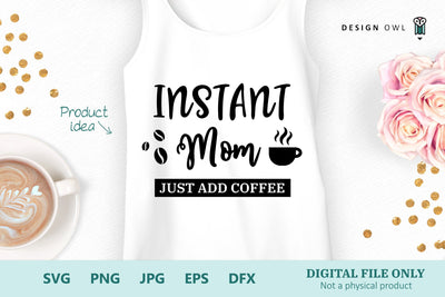 Instant Mom Just Add coffee SVG Design Owl 