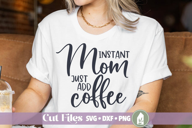 Instant Mom Just Add Coffee SVG, Funny Mom Life Shirt Design SVG LilleJuniper 