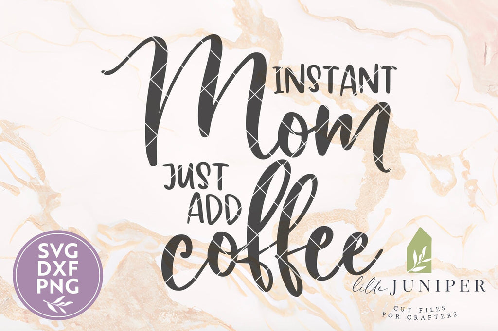 Instant Mom Just Add Coffee SVG, Funny Mom Life Shirt Design - So Fontsy