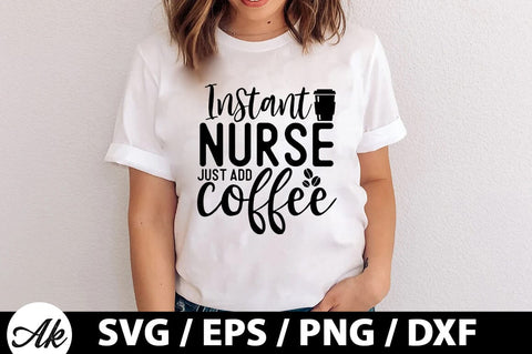 Instant nurse just add coffee SVG SVG akazaddesign 