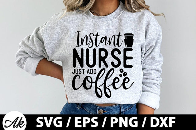 Instant nurse just add coffee SVG SVG akazaddesign 