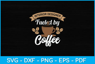 Interior Designer Fueled By Coffee Svg Design SVG artprintfile 