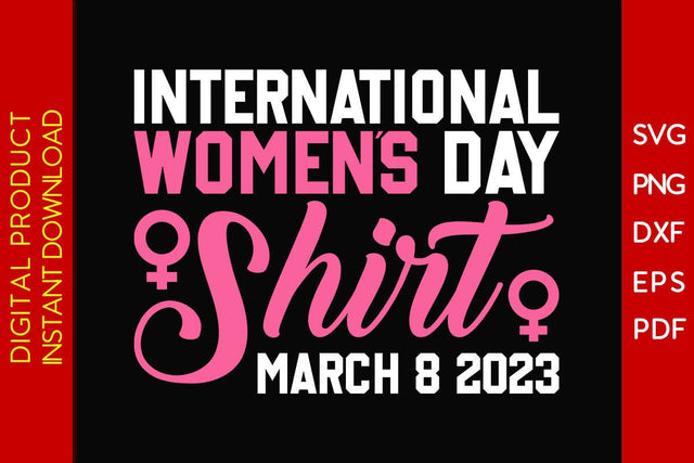 International Women’s Day Shirt March 8 2023 SVG PNG EPS Cut File SVG Creativedesigntee 