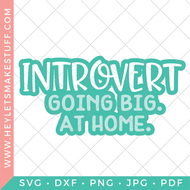 Introvert Going Big At Home SVG Hey Let's Make Stuff 