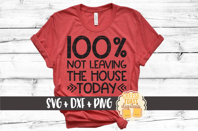 Introvert SVG | 100% Not Leaving The House Today SVG Cheese Toast Digitals 