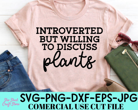 Introverted But Willing To Discuss Plants SVG Cut File - Gardening Svg - Plant Lady Svg SVG She Shed Craft Store 