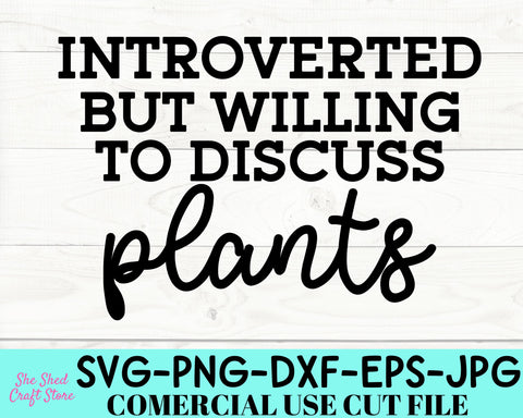 Introverted But Willing To Discuss Plants SVG Cut File - Gardening Svg - Plant Lady Svg SVG She Shed Craft Store 