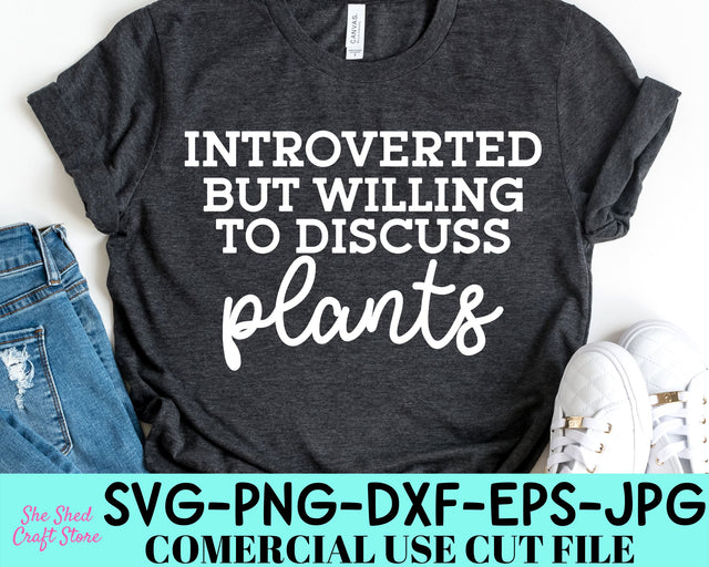 Introverted But Willing To Discuss Plants SVG Cut File - Gardening Svg - Plant Lady Svg SVG She Shed Craft Store 