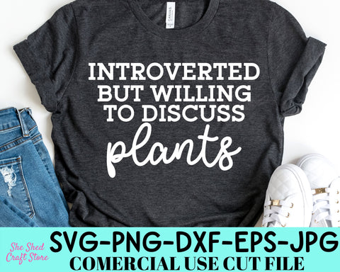 Introverted But Willing To Discuss Plants SVG Cut File - Gardening Svg - Plant Lady Svg SVG She Shed Craft Store 