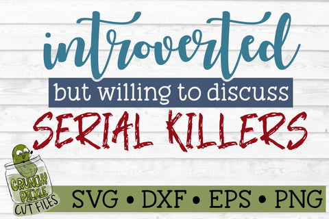 Introverted but Willing to Discuss Serial Killers - a True Crime SVG File SVG Crunchy Pickle 