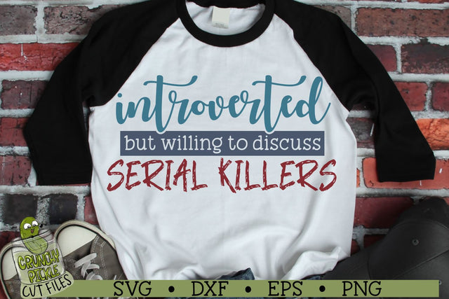 Introverted but Willing to Discuss Serial Killers - a True Crime SVG File SVG Crunchy Pickle 